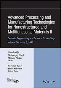 Advanced Processing and Manufacturing Technologies for Nanostructured and Multifunctional Materials II