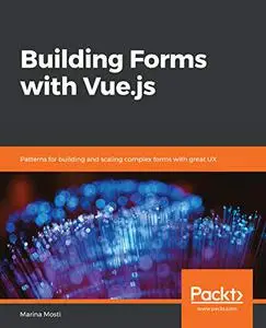 Building Forms with Vue.js: Patterns for building and scaling complex forms with great UX (Repost)