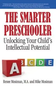The Smarter Preschooler: Unlocking Your Child's Intellectual Potential