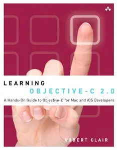 Learning Objective-C 2.0: A Hands-On Guide to Objective-C for Mac and iOS Developers (repost)