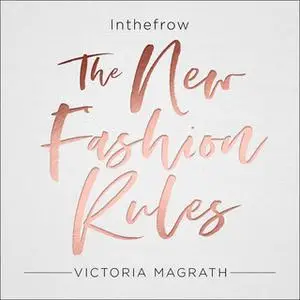 «The New Fashion Rules: Inthefrow» by Victoria Magrath