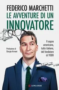 Federico Marchetti - Le avventure di un innovatore