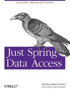 Just Spring Data Access: Covers Jdbc, Hibernate, Jpa and Jdo (repost)