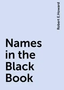 «Names in the Black Book» by Robert E.Howard