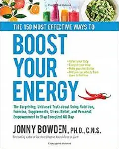 The 150 Most Effective Ways to Boost Your Energy  [Repost]