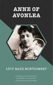 «Anne of Avonlea» by Lucy Maud Montgomery