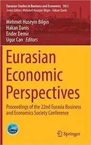 Eurasian Economic Perspectives: Proceedings of the 22nd Eurasia Business and Economics Society Conference