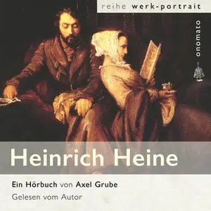 «Heinrich Heine: Eine biografische Anthologie» by Axel Grube