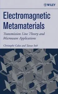 Electromagnetic Metamaterials: Transmission Line Theory and Microwave Applications