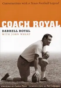 Coach Royal: Conversations with a Texas Football Legend (repost)