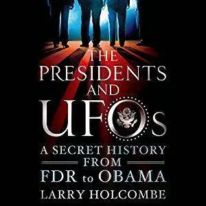 The Presidents and UFOs: A Secret History from FDR to Obama [Audiobook]