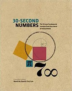 30-Second Numbers: The 50 key topics for understanding numbers and how we use them