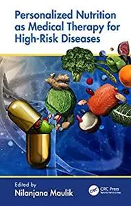 Personalized Nutrition as Medical Therapy for High-Risk Diseases