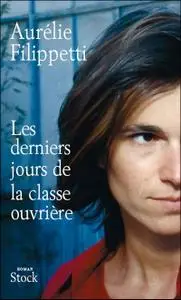 Aurélie Filippetti, "Les derniers jours de la classe ouvrière"