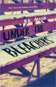 Under the Bleachers: A Novel