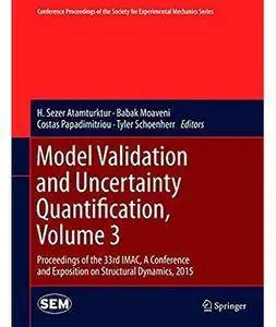 Model Validation and Uncertainty Quantification, Volume 3