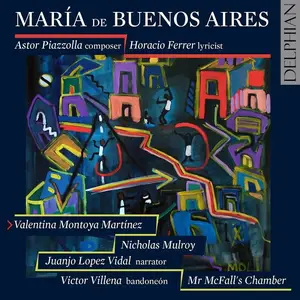 Valentina Montoya Martínez, Victor Villena, Mr McFall’s Chamber - Astor Piazzolla: María de Buenos Aires (2017)