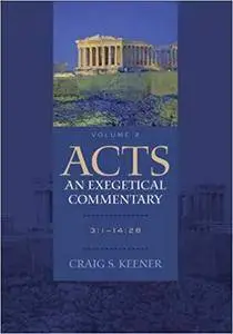 Acts: An Exegetical Commentary: 3:1-14:28