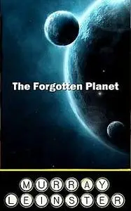 «The Forgotten Planet» by Murray Leinster