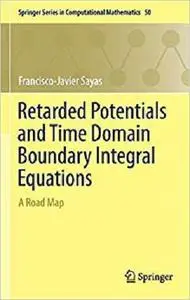 Retarded Potentials and Time Domain Boundary Integral Equations: A Road Map [Repost]