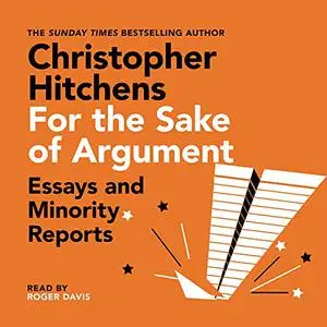 For the Sake of Argument: Essays and Minority Reports [Audiobook]