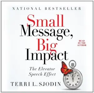 Small Message, Big Impact: The Elevator Speech Effect (Audiobook)