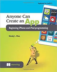 Anyone Can Create an App: Beginning iPhone and iPad programming