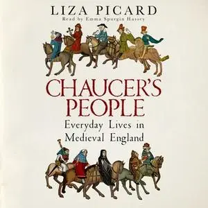 «Chaucer's People: Everyday Lives in Medieval England» by Liza Picard