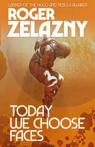 «Today We Choose Faces» by Roger Zelazny
