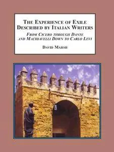 The Experience of Exile Described by Italian Writers: From Cicero Through Dante and Machiavelli Down to Carlo Levi