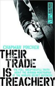 Their Trade is Treachery: The Full Unexpurgated Truth About the Russian Penetration of The World's Secret Defences