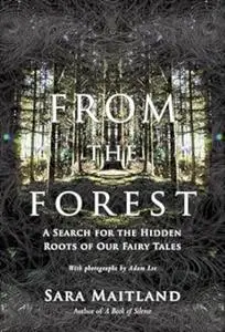 Gossip from the Forest: The Tangled Roots of Our Forests and Fairytales