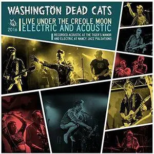 Washington Dead Cats - Live Under The Creole Moon (2017)