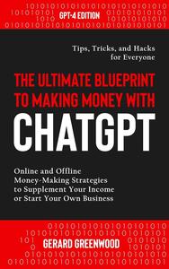The Ultimate Blueprint to Making Money with ChatGPT