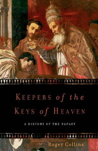 Keepers Of The Keys Of Heaven: A History Of The Papacy (repost)