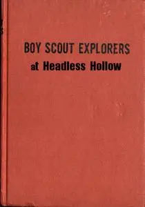 «Boy Scout Explorers at Headless Hollow» by Mildred A. Wirt Benson