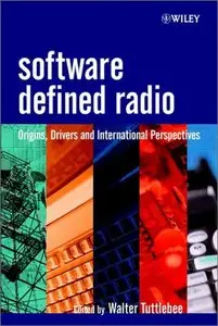 Software Defined Radio: Origins, Drivers and International Perspectives