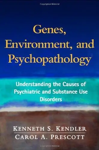 Genes, Environment, and Psychopathology: Understanding the Causes of Psychiatric and Substance Use Disorders
