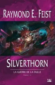 La Guerre de la Faille, Tome 2 : Silverthorn – Raymond E. Feist