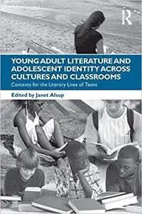 Young Adult Literature and Adolescent Identity Across Cultures and Classrooms: Contexts for the Literary Lives of Teens