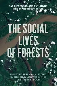 The Social Lives of Forests: Past, Present, and Future of Woodland Resurgence
