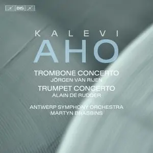 Jörgen van Rijen, Alain de Rudder, Antwerp Symphony Orchestra, Martyn Brabbins - Kalevi Aho: Trombone & Trumpet Concertos (2019