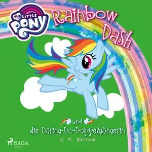 «My Little Pony: Rainbow Dash und die Daring-Do-Doppelgängerin» by G.M. Berrow