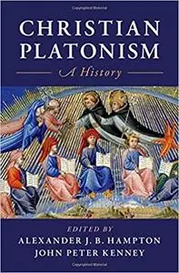 Christian Platonism: A History