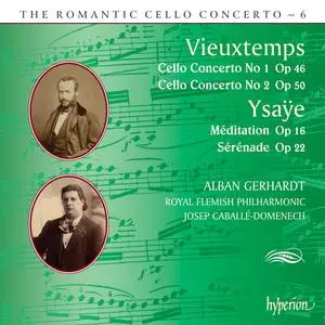 Alban Gerhardt, Josep Caballé-Domenech - The Romantic Cello Concerto 6: Vieuxtemps & Ysaÿe: Cello Concertos (2015)