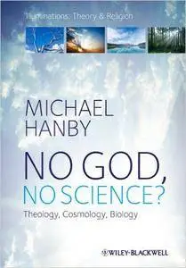 No God, No Science: Theology, Cosmology, Biology (Repost)