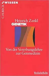 Genetik: Von der Vererbungslehre zur Genmedizin