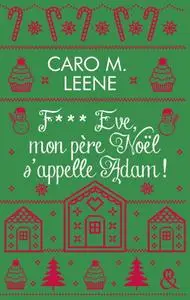 Caro M. Leene, "F*** Eve, mon père Noël s'appelle Adam !"