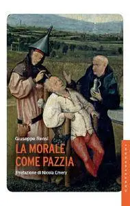 Giuseppe Rensi - La morale come pazzia (Repost)