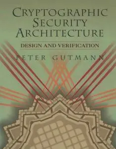 Cryptographic Security Architecture: Design and Verification